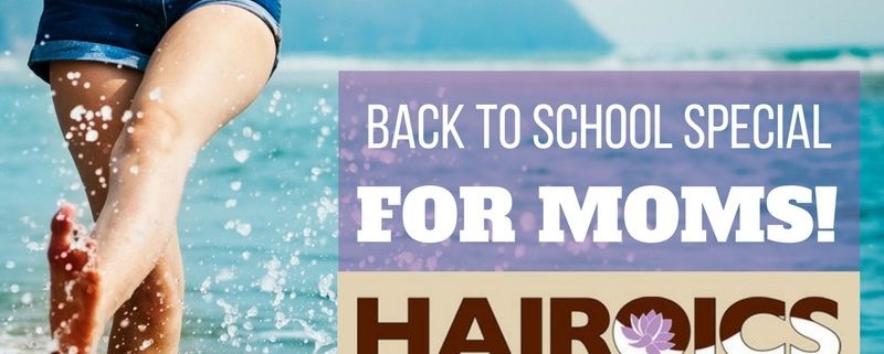 Back to school specials for Moms at Hairoics